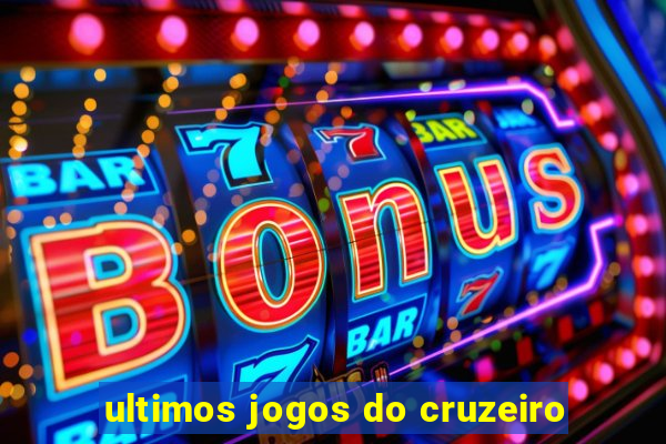 ultimos jogos do cruzeiro